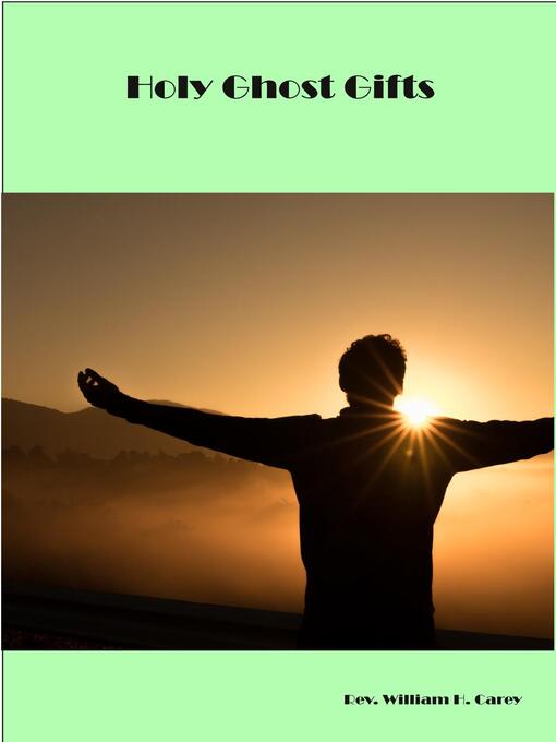 Title details for Holy Ghost Gifts by Rev. William H. Carey - Available